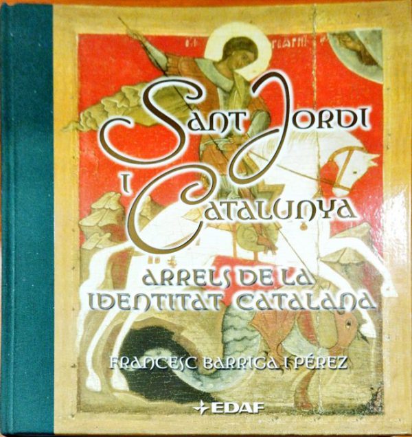 Sant Jordi i Catalunya – Arrels de la identitat catalana ( Libro en Catalán )