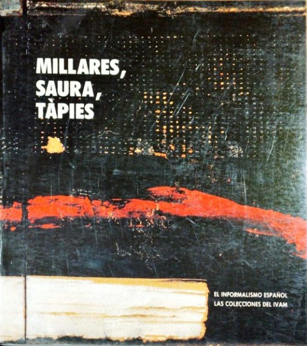 Millares, Saura, Tápies – El informalismo español – Las colecciones del IVAM