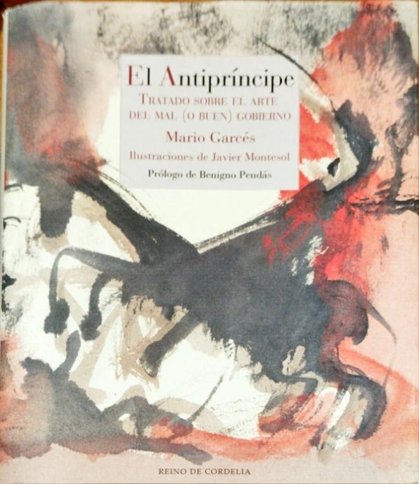 El antipríncipe – Tratado sobre el arte del mal ( o buen ) gobierno