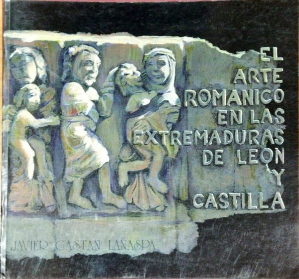 El arte románico en las extremaduras de León y Castilla