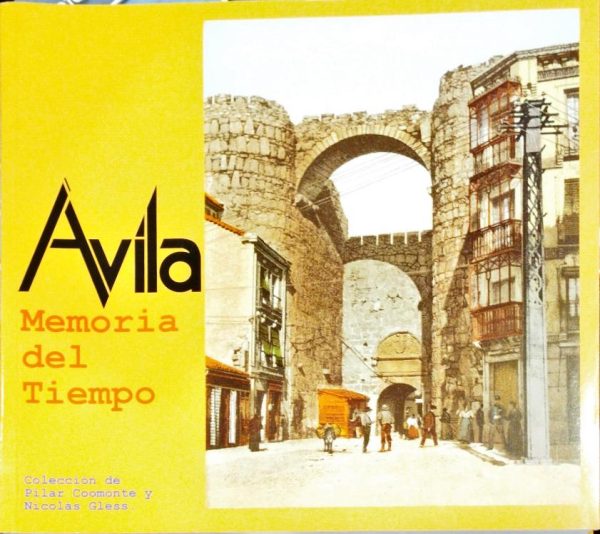 Ávila memorias del tiempo. Colección de Pilar Coomonte y Nicolas Gless