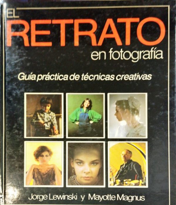 El retrato en fotografía. Guía práctica de técnicas creativas