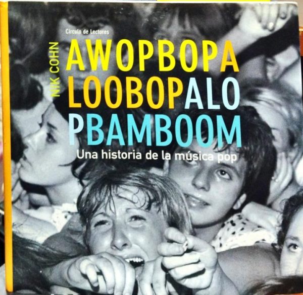Awopbopa loobopalo pbamboom – Un ahistoria de la música pop