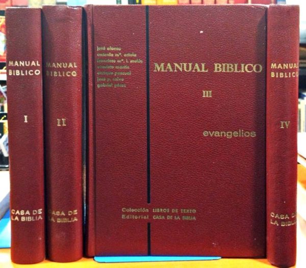 Manual Bíblico – I – Introducción general – II – Antiguo Testamento – III – Evangelios  – IV - Hechos, cartas, apocalipsis
