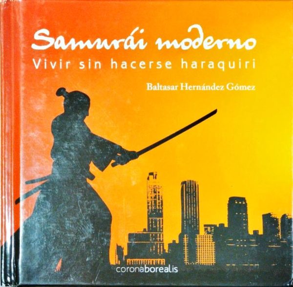 Samurái moderno – Vivir sin hacerse el haraquiri