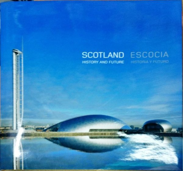Escocia historia y futuro. Scotland history and future ( bilingüe)