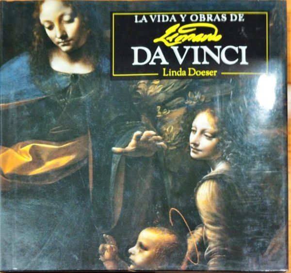 La vida y obras de Leonardo Da Vinci