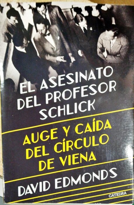 El asesinato del profesor Schlick. Auge y caída del círculo de Viena